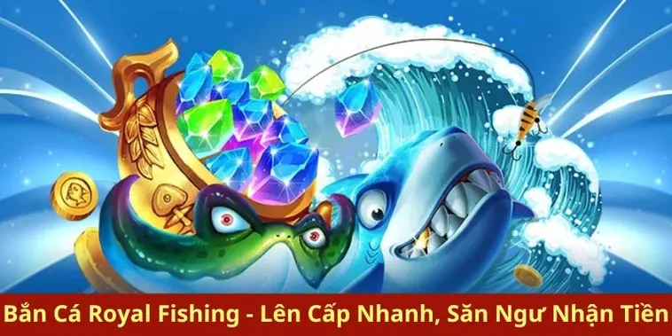 Bí Quyết Chinh Phục Bắn Cá Royal Fishing Tại BuBet Thắng Lớn